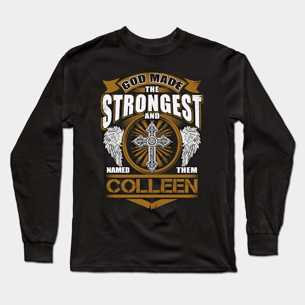 Colleen Name T Shirt - God Found Strongest And Named Them Colleen Gift Item Long Sleeve T-Shirt by reelingduvet